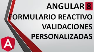 814  Validaciones Personalizadas en Formularios Reactivos  Programando en Angular 8 [upl. by Pellikka]