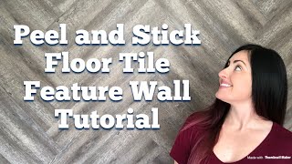 Peel and Stick Floor Tile Feature Wall Tutorial [upl. by Boot]