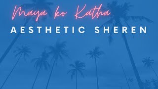 Maya ko Katha b3kcha  Own version  Aesthetic Sheren [upl. by Ekul]