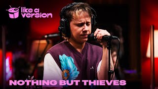 Nothing But Thieves  Welcome to the DCC live for Like A Version [upl. by Jordain711]