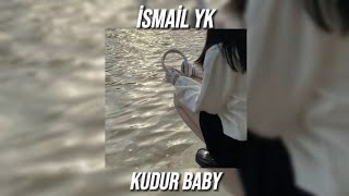 İsmail Yk  Kudur baby speed up [upl. by Hillhouse]