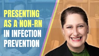 Presenting as a NonRN in Infection Prevention  Catherine Kroll [upl. by Bivins]