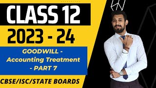 Goodwill  Accounting treatment  Partnership  Chapter 2  Class 12  Part 7 [upl. by Ettenawtna]