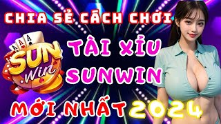 Sunwin  Link tải sunwin mới nhất  Chia sẻ cách chơi tài xỉu sunwin mới nhất 2024  Tải sunwin [upl. by Gney]