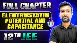 Electrostatic Potential And Capacitance FULL CHAPTER  Class 12th Physics  Lakshya JEE [upl. by Ytinirt]