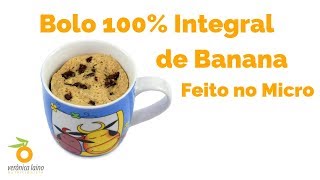 BOLO 100 INTEGRAL de BANANA feito no Microondas  Receita Fácil e Rápida  Lanche Café da Manhã [upl. by Attenoj]