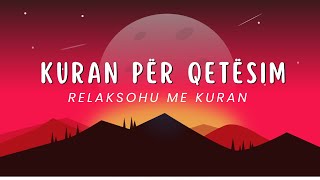 Kuran per Qetesim  Relaksohu me Kuran [upl. by Zondra581]