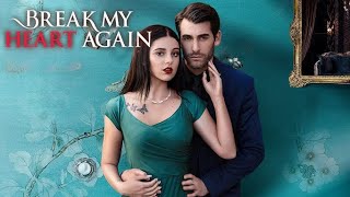 Break My Heart Again Full Movie 2024 Review [upl. by Poucher666]