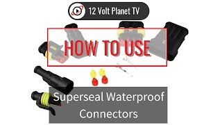 Superseal Waterproof Connectors  12 Volt Planet [upl. by Dniren]