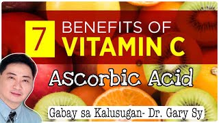 7 Benefits of Vitamin C Ascorbic Acid  Dr Gary Sy [upl. by Bernj]