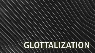 Glottalization [upl. by Wolfson]