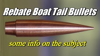 Rebate Boat Tail Bullets some info [upl. by Hoover]