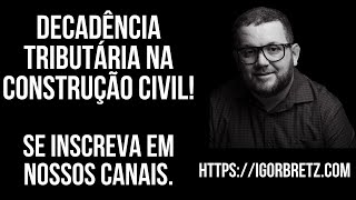 Decadência tributária na construção civil [upl. by Anahsek928]