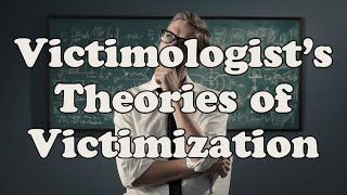 Victimologists Theories of Victimization [upl. by Eltsirc773]