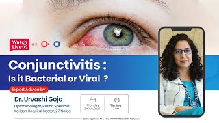 Live Now Untreated Conjunctivitis can be harmful  Dr Urvashi Goja Kailash Hospital Noida [upl. by Strephon265]