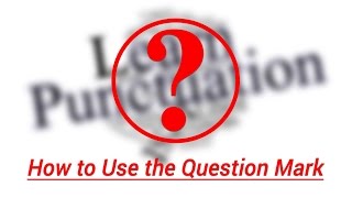 How to Use a Question Mark  Punctuation Tips [upl. by Lonny486]