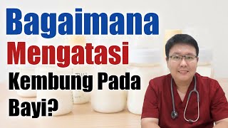 BAGAIMANA MENGATASI KEMBUNG PADA BAYI  ENSIKLOPEDIA DOKTER [upl. by Ydwor]