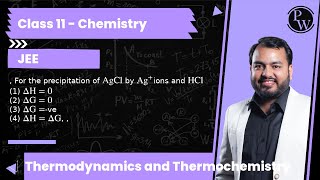 For the precipitation of AgCl by Agions and HCl 1 ΔH0 2 ΔG0 3 ΔGve 4 ΔHΔG [upl. by Marwin282]