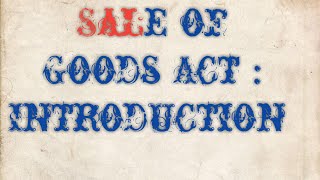 Sale of goods act Introduction [upl. by Cherilyn157]