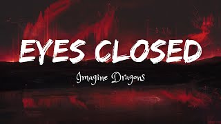 Imagine Dragons  Eyes Closed Lyrics [upl. by Thetes864]