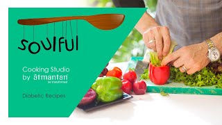 Atmantan Wellness Centre  Healthy Tasty Diabetes Recipes  Soulful Spoon [upl. by Aicnorev]