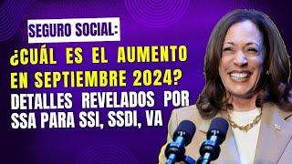 Seguro Social ¿Cuál es el aumento en septiembre 2024 Detalles revelados por SSA para SSI SSDI VA [upl. by Aicrop]