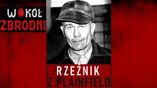 WZ  Rzeźnik z Plainfield  ED GEIN [upl. by Anyotal]