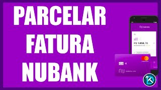 Como parcelar total da fatura do cartão Nubank [upl. by Celeski]