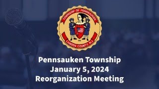 Pennsauken Township Reorganization Meeting  January 5 2024 [upl. by Crawley941]