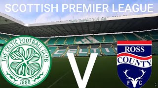 SCOTTISH PREMIER LEAGUE CELTIC V ROSS COUNTY [upl. by Dorcus276]