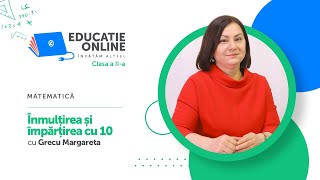 Matematică Clasa a IIa Înmulțirea și împărțirea cu 10 [upl. by Esidnak]