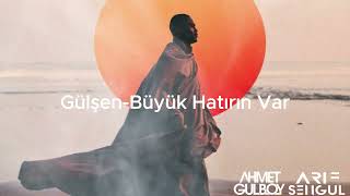 GülşenBüyük Hatırın Var  Ahmet Gülboy amp Arif Şengül Afro House Remix [upl. by Warram]