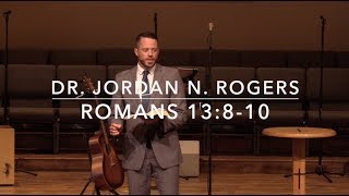 Our Responsibility to Love  Romans 13810 81819  Dr Jordan N Rogers [upl. by Pip515]