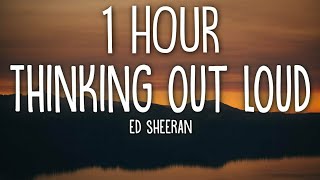 Ed Sheeran  Thinking Out Loud Lyrics 🎵1 Hour [upl. by Aisercal488]