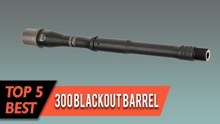 Top 5 Best 300 Blackout Barrels Review in 2023 [upl. by Abell227]