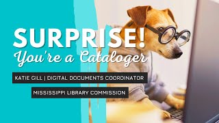 Surprise Youre a Cataloger [upl. by Haletky]