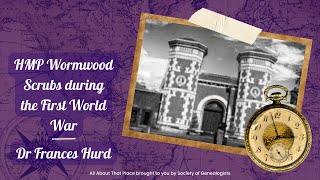 HMP Wormwood Scrubs during the First World War  Dr Frances Hurd [upl. by Munt]