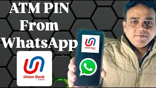 WhatsApp Se Union Bank Ka ATM Pin Banaye Sirf 2 se 3 Minute Me II Union Bank ATM Pin Generate [upl. by Enaffit865]