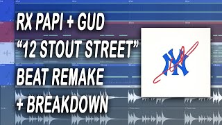 RX Papi amp Gud  quot12 Stout Streetquot Instrumental Remake  Breakdown [upl. by Ianteen]