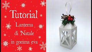 Tutorial  LANTERNA DI NATALE IN GOMMA EVA [upl. by Acinod]