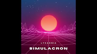 SIMULACRON FULL ALBUM BY LYCAONIA [upl. by Naraj]