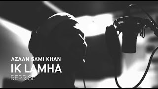 Azaan Sami Khan  Ik Lamha Ft Maya Ali  Reprise Studio Session [upl. by Schreibe]