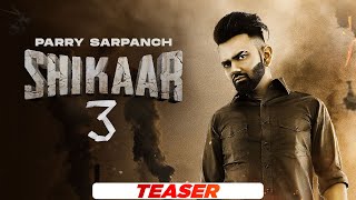 Shikaar 3 Teaser  Parry Sarpanch  Hammy Music  Black Virus  Latest Punjabi Songs 2021 [upl. by Elitnahc360]