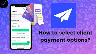 How to select client payment options on Invoice2go [upl. by Nnaarat558]