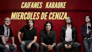 Caifanes  Miercoles De Ceniza  Karaoke [upl. by Ecienahs549]