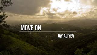 Jay Aliyev  Move On Original Mix [upl. by Ayim]