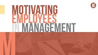 Motivating Employees in Management [upl. by Alenas599]