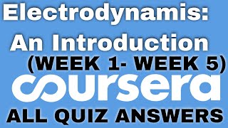 Electrodynamis An Introduction coursera quiz answers  Electrodynamis An Introductio Full Course [upl. by Acsot]