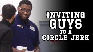 Inviting GUYS to a CIRCLEJERK PRANK [upl. by Renfred262]