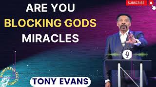 Tony Evans Sermon 2024  Are You Blocking Gods Miracles  Faith in God [upl. by Bergren59]